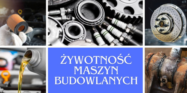 Jak przedłużyć żywotność maszyn budowlanych